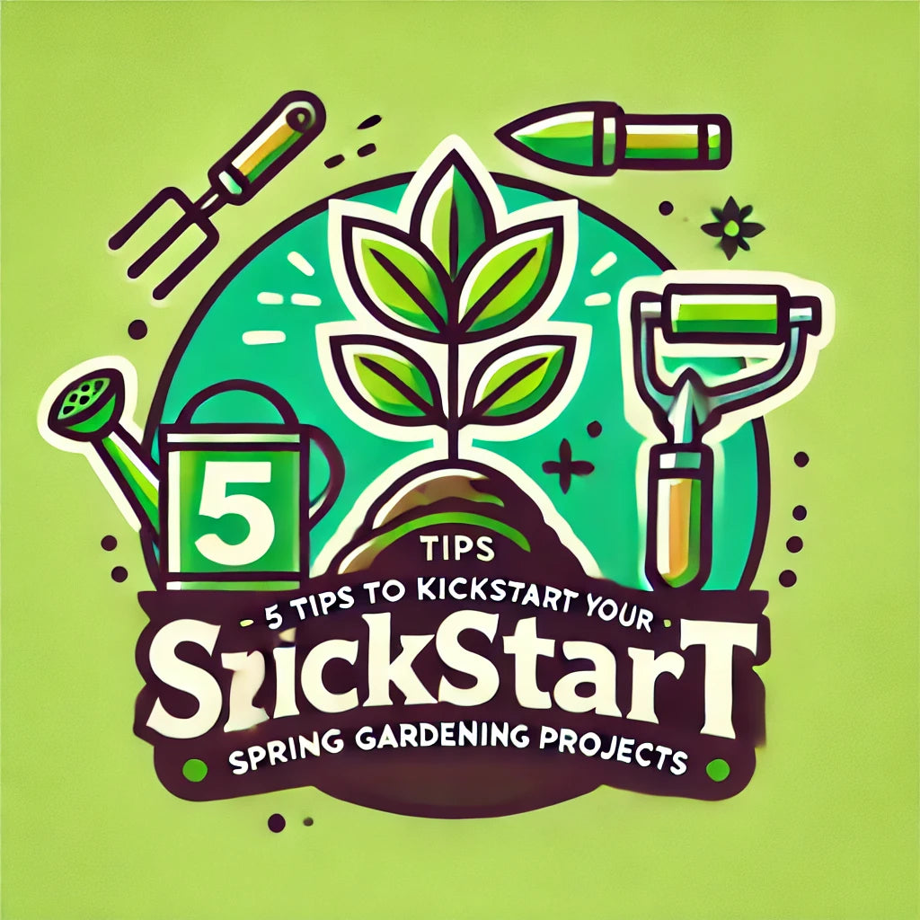 5 Tips to Kickstart Your Spring Gardening Projects